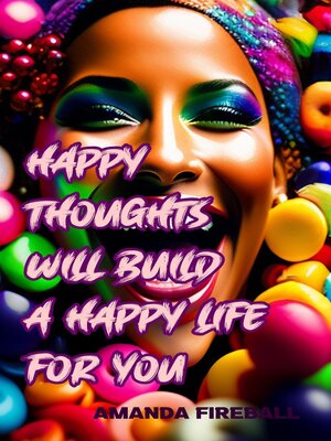 cover image of Happy Thoughts Will Build a Happy Life for You